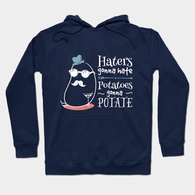 Haters gonna hate, potatoes gonna potate - on dark Hoodie by groovyspecs